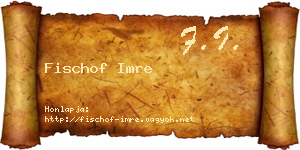 Fischof Imre névjegykártya